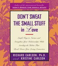 Don't Sweat The Small Stuff In Love - Richard Carlson