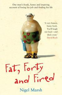 Fat, Forty and Fired - Nigel Marsh