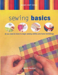 Sewing Basics : Milner Craft Series - Wendy Gardiner