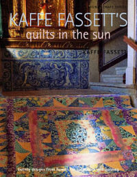 Kaffe Fassett's Quilts in the Sun : Twenty Designs from Rowan, for Patchwork and Quilting - Kaffe Fassett