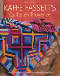 Kaffe Fassett's Quilts en Provence : 20 Designs from Rowan for Patchwork and Quilting - Kaffe Fassett