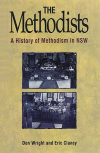 The Methodists : A history of Methodism in NSW - Don Wright