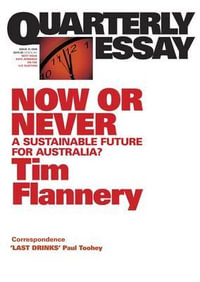 Now or Never : A Sustainable Future for Australia? - Tim Flannery