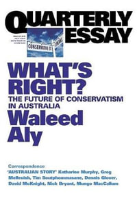 What's Right : The Future of Conservatism in Australia: Quarterly Essay 37 - Aly Waleed