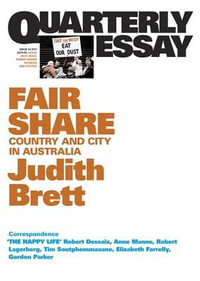 Fair Share : Country and City in Australia (Quarterly Essay) - Judith Brett