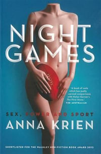 Night Games : Sex, Power and Sport - Anna Krien