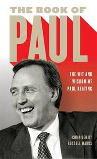 The Book of Paul : The Wit and Wisdom of Paul Keating