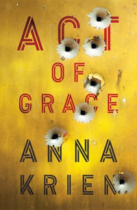 Act of Grace - Anna Krien