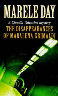 The Disappearances of Madalena Grimaldi : A Claudia Valentine mystery - Marele Day