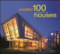 Another 100 of the World's Best Houses - THE IMAGES PUBLISHING GROUP