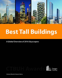 Best Tall Buildings : A Global Overview of 2016 Skyscrapers - Antony Wood