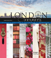 London Secrets : Style, Design, Glamour, Gardens - Janelle Mcculloch