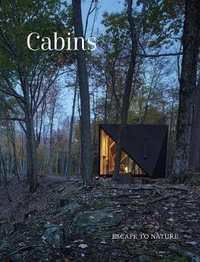 Cabins : Escape to Nature - Images Publishing