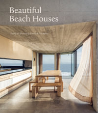 Beautiful Beach Houses : Living in Stunning Coastal Escapes - IMAGES PUBLISHING