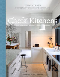 Chefs' Kitchens : Inside the Homes of Australia's Culinary Connoisseurs - STEPHEN CRAFTI