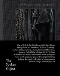 The Spoken Object : A collector's journey in fashion, jewellery, design and architecture - Gene Sherman
