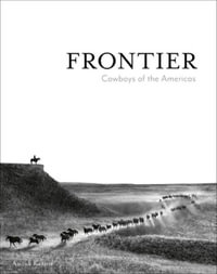 Frontier : Cowboys of the Americas - ANOUK MASSON KRANTZ