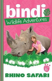 Rhino Safari : Bindi Wildlife Adventures : Book 16 - Bindi Irwin