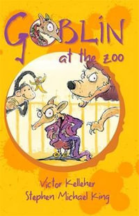 Goblin At The Zoo : Goblin Series : Book 5 - Victor Kelleher