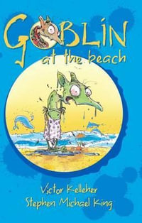 Goblin At The Beach : Goblin Series : Book 7 - Victor Kelleher