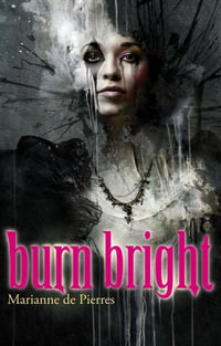 Burn Bright : Night Creatures : Book 1 - Marianne de Pierres