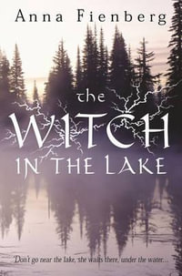 The Witch in the Lake - Anna Fienberg