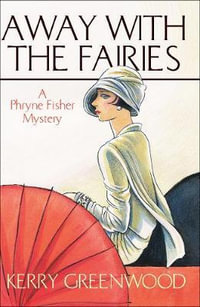 Away with the Fairies : Phryne Fisher : Book 11 - Kerry Greenwood