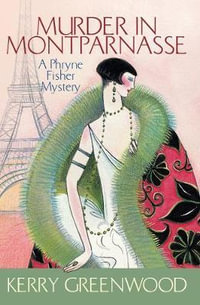 Murder in Montparnasse : Phryne Fisher : Book 12 - Kerry Greenwood