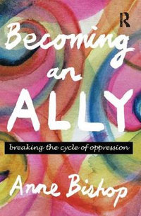 Becoming an Ally : Breaking the cycle of oppression - Anne Bishop