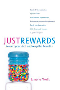 Just Rewards : Reward Your Staff and Reap the Benefits - Jamelle Wells