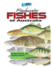 Freshwater Fishes of Australia : Australian Freshwater Guide - Bill Classon