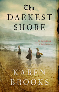 The Darkest Shore - Karen Brooks