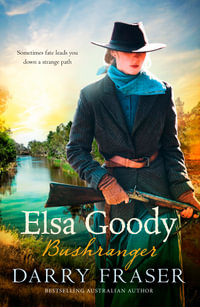 Elsa Goody, Bushranger - Darry Fraser