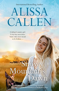 Snowy Mountains Dawn : A Bundilla Novel : Book 4 - Alissa Callen