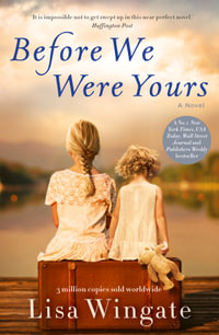 Before We Were Yours : the  #1 New York Times bestselling novel of unmissable and powerful family drama - Lisa Wingate