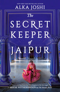 The Secret Keeper of Jaipur : A Novel - Alka Joshi