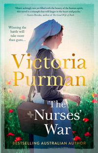 The Nurses' War - Victoria Purman