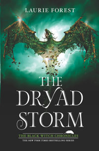 The Dryad Storm : The Black Witch Chronicles - Laurie Forest