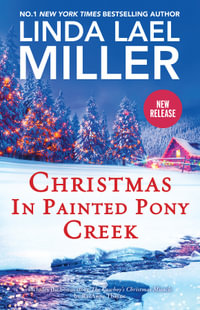 Christmas in Painted Pony Creek/The Cowboy's Christmas Miracle : Painted Pony Creek - Linda Lael Miller