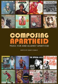 Composing Apartheid : Music for and against apartheid - Lara Allen