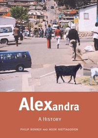 Alexandra : A history - Noor Nieftagodien