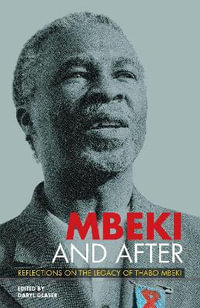 Mbeki and After : Reflections on the Legacy of Thabo Mbeki - Richard Calland