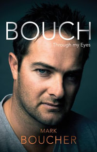 Bouch : Through my eyes - Mark Boucher