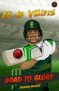 AB de Villiers : Road to Glory - Jeremy Daniel