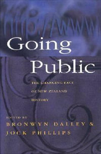 Going Public : The Changing Face of Nz History - Phillips Jock