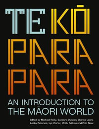 Te Koparapara : An Introduction to the Maori World - Michael Reilly