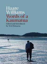 Haare Williams : Words of a Kaumatua - Haare Williams