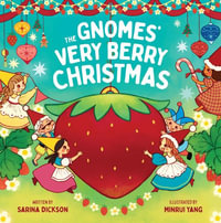 The Gnomes' Very Berry Christmas - Sarina Dickson