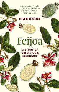 Feijoa : A story of obsession and belonging - Kate Evans