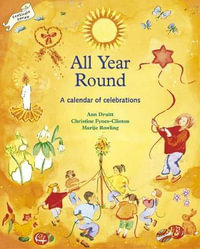 All Year Round : Calendar of Celebrations, A - Ann Druitt